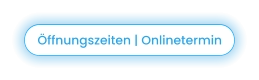 Öffnungszeiten | Onlinetermin